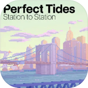 Play Perfect Tides: Station to Station