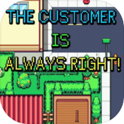 The Customer is Always Right!