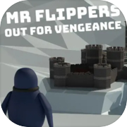 Mr Flippers Out For Vengeance