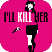 Play I’ll KILL HER