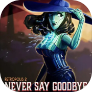 Play Retropolis 2: Never Say Goodbye