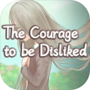 Play The Courage to be Disliked