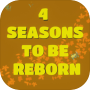 4 Seasons To Be Reborn