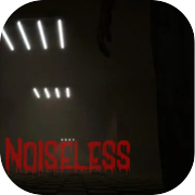 Noiseless