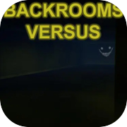 Backrooms Versus