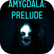 Play AMYGDALA: Prelude