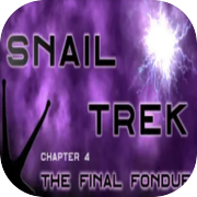 Play Snail Trek - Chapter 4: The Final Fondue