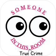 Play Someone In This TrueCrime Room