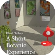 Play Plant Gallery: A Short Botanic Experience