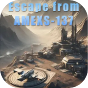 Escape From AMEXS-137