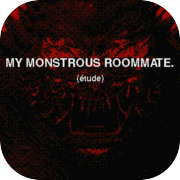 Play My monstrous roommate. (étude)