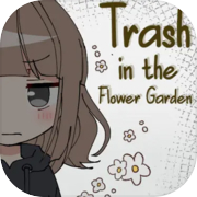 Trash in the Flower Garden