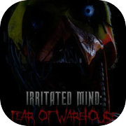 Play Irritated Mind: Fear of Warehouse