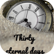Play Thirty eternal days