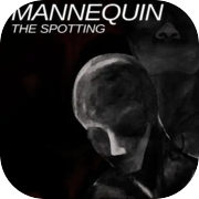 Mannequin The Spotting