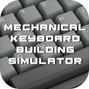 Mechanical Keyboard Building Simulator