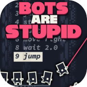 Play Bots Are Stupid
