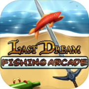 Play Last Dream Fishing Arcade