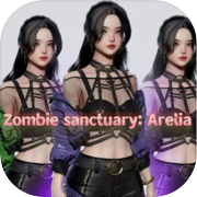 Zombie sanctuary: Arelia