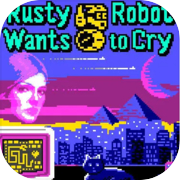 Rusty Robot Wants to Cry