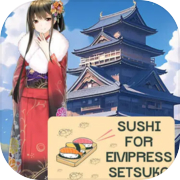Play Sushi for Empress Setsuko
