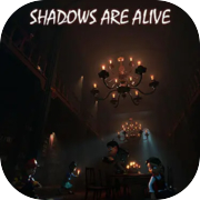 Play Shadows Are Alive