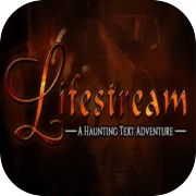 Lifestream - A Haunting Text Adventure