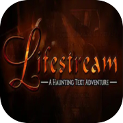 Play Lifestream - A Haunting Text Adventure