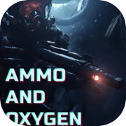 Ammo and Oxygen