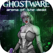 Play GHOSTWARE: Arena of the Dead