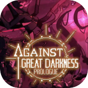 Play Against Great Darkness Prologue