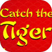 Catch the tiger