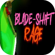 Blade-Shift Rage