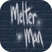 Melter Man