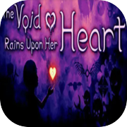 The Void Rains Upon Her Heart