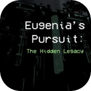 Eugenia's Pursuit: The Hidden Legacy