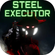 Play Steel Executor