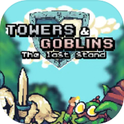 Play Towers & Goblins: The Last Stand