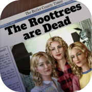 The Roottrees are Dead