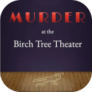 Murder at the Birch Tree Theater