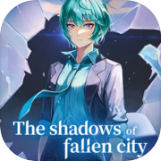 The Shadows of Fallen City