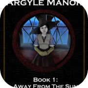 Play Argyle Manor, Book 1: Away From The Sun