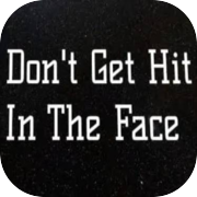 Play Don't Get Hit In The Face