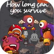 Play How long can you survive