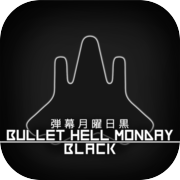 Bullet Hell Monday Black