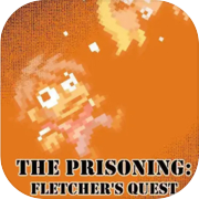The Prisoning: Fletcher's Quest