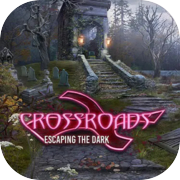 Crossroads: Escaping the Dark