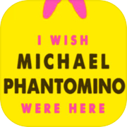 I wish Michael Phantomino were here