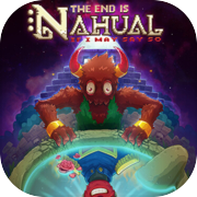 Play The end is nahual: If I may say so