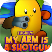 Luckily, My Arm Is A Shotgun